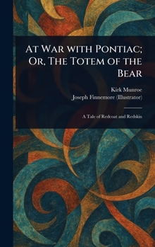 Hardcover At War With Pontiac; Or, The Totem of the Bear Book