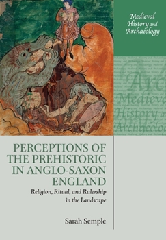 Paperback Perceptions of the Prehistoric in Anglo-Saxon England: Religion, Ritual, and Rulership in the Landscape Book