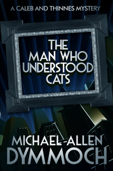 The Man Who Understood Cats (John Thinnes/Jack Caleb Mysteries) - Book #1 of the Jack Caleb & John Thinnes