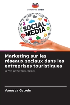 Marketing sur les réseaux sociaux dans les entreprises touristiques (French Edition)