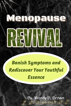 Paperback Menopause Revival: Banish Symptoms and Rediscover Your Youthful Essence Book