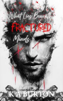 Paperback What Lies Beneath Fractured Minds: A Dark Psychological Thriller Book