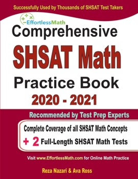 Paperback Comprehensive SHSAT Math Practice Book 2020 - 2021: Complete Coverage of all SHSAT Math Concepts + 2 Full-Length SHSAT Math Tests Book