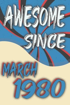 Awesome Legend Epic Since March 1980: March to offer as 40th Birthday Gift Notebook Gift For Your Retro Friend. Blank Lined Journal 6x9 120 Pages Birthday Gift for 40 Year Old Party