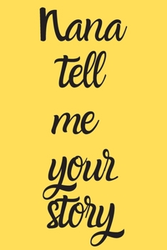 Nana tell me your story : Nana's journal 120 white paper lined for writing - Nana tell me about beautiful memories: Nana gifts for birthday, family ... is a 6 x 9 inches sized lined journa  120page