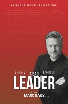 Paperback A Bad Leader: A Book About the Leader You Might Be Book