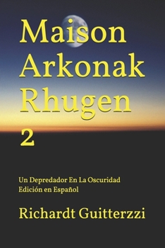 Paperback Maison Arkonak Rhugen 2: Un Depredador En La Oscuridad Edición en Español [Spanish] Book