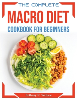 Paperback The Complete Macro Diet Cookbook for Beginners Book