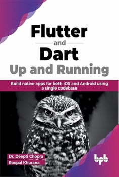 Paperback Flutter and Dart: Up and Running: Build native apps for both iOS and Android using a single codebase (English Edition) Book