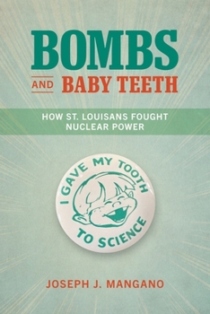 Paperback Bombs and Baby Teeth: How St. Louisans Fought Nuclear Power Book