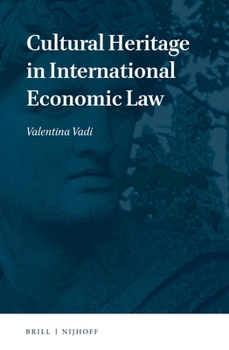 Hardcover Cultural Heritage in International Economic Law Book