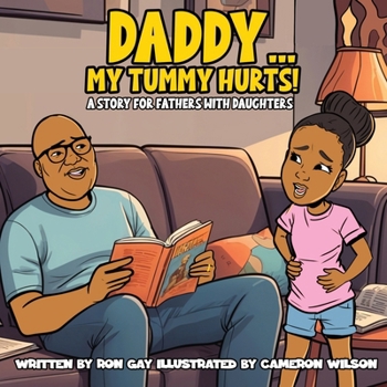 Paperback Daddy...My Tummy Hurts! A story for fathers with Daughters Book