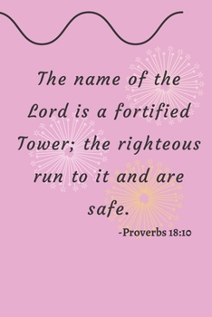 Paperback Proverbs 18: 10 The Name Of The Lord Is A Fortified Tower; The Righteous Run To It And Are Safe ( Prayer Journal Notebook Diary) In Book