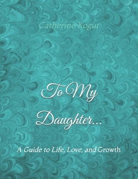 Paperback To My Daughter...: A Guide to Life, Love, and Growth Book