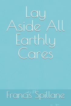 Paperback Lay Aside All Earthly Cares Book
