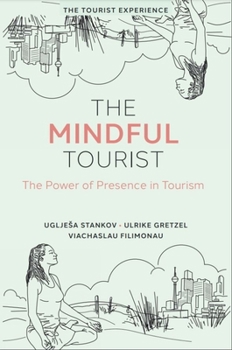 Hardcover The Mindful Tourist: The Power of Presence in Tourism Book