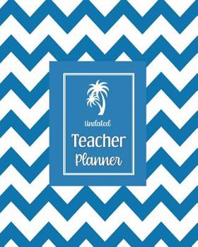 Undated Teacher Planner: with Gradebook, Weekly and Monthly layouts tropical blue