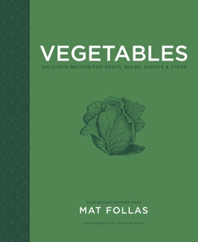 Hardcover Vegetables: Delicious Recipes for Roots, Bulbs, Shoots & Stems Book