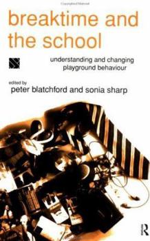 Paperback Breaktime and the School: Understanding and Changing Playground Behaviour Book