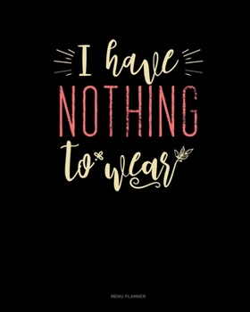 Paperback I Have Nothing To Wear: Menu Planner Book