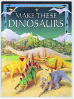 Make These Model Dinosaurs (Usborne Cut-out Models) - Book  of the Usborne Cut-Out Models