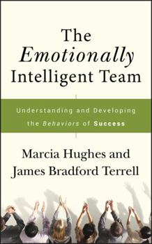 Hardcover The Emotionally Intelligent Team: Understanding and Developing the Behaviors of Success Book