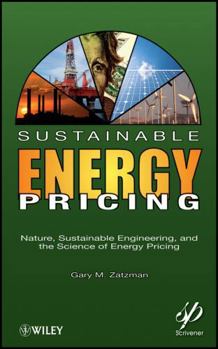 Hardcover Sustainable Energy Pricing: Nature, Sustainable Engineering, and the Science of Energy Pricing Book