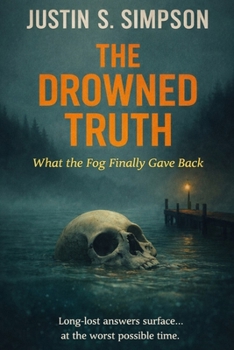 The Drowned Truth: What the Fog Finally Gave Back (ISLAND FOG SERIES)