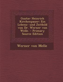 Gustav Heinrich Kirchenpauer: Ein Lebens- Und Zeitbild Von Dr. Werner Von Welle.
