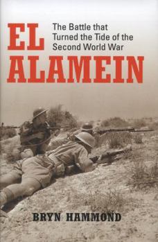 Hardcover El Alamein: The Battle that Turned the Tide of the Second World War (General Military) Book