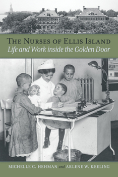 Paperback The Nurses of Ellis Island: Life and Work Inside the Golden Door Book