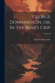 Paperback George Donnington, or, In the Bear's Grip; Volume II Book