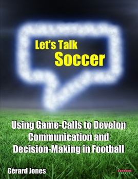 Paperback Let's Talk Soccer: Using Game-Calls to Develop Communication and Decision-Making in Football Book