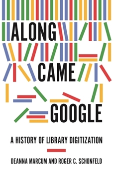 Paperback Along Came Google: A History of Library Digitization Book