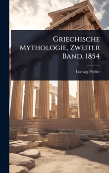 Hardcover Griechische Mythologie, Zweiter Band, 1854 [German] Book
