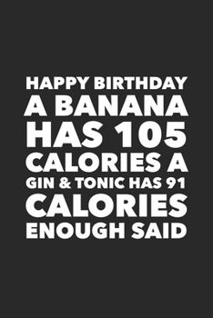 Paperback Happy Birthday A Banana Has 105 Calories: Funny Birthday Gift for Women Friend Coworker Birthday Card Alternative Bday Gag Gifts for Her Funny Gifts f Book