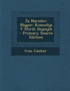 Paperback Za Narodov Blagor: Komedija V Tirih Dejanjih - Primary Source Edition [Croatian] Book