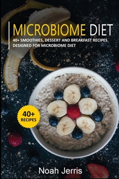 Paperback Microbiome Diet: 40+ Smoothies, Dessert and Breakfast Recipes designed for Microbiome diet Book