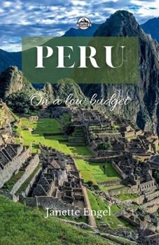 Paperback Peru on a low budget: Exploring Peru an Affordable Adventure Book
