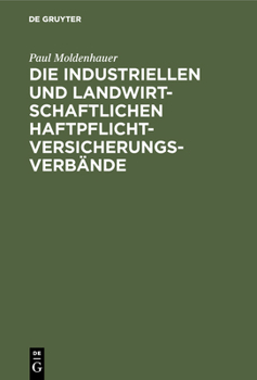 Hardcover Die industriellen und landwirtschaftlichen Haftpflichtversicherungsverbände [German] Book