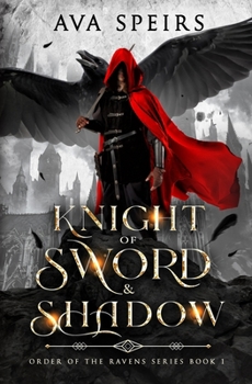 Knight of Sword & Shadow - Book #1 of the Order of the Ravens