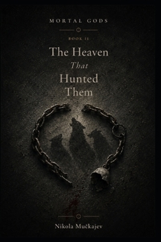 The Heaven That Hunted Them (Mortal Gods)