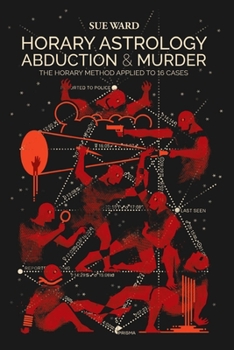 Paperback Horary Astrology: Abduction & Murder: The Horary Method Applied to 16 Cases Book