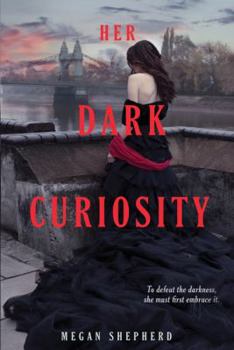 Her Dark Curiosity - Book #2 of the Madman’s Daughter