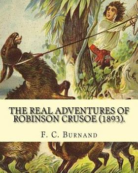 Paperback The Real Adventures of Robinson Crusoe (1893). By: F. C. Burnand, illustrated By: Linley Sambourne: Edward Linley Sambourne (4 January 1844 - 3 August Book