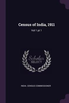 Paperback Census of India, 1911: Vol 1 pt 1 Book