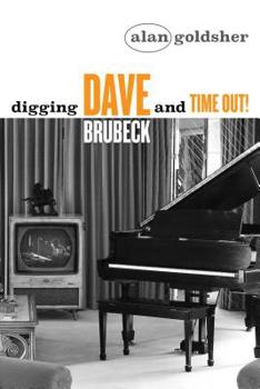 Paperback Digging Dave Brubeck and Time Out! Book