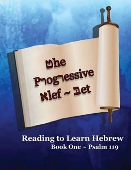 The Progressive ALEF-Bet: Reading to Learn Hebrew: Book One Psalm 119