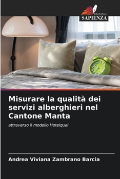 Paperback Misurare la qualità dei servizi alberghieri nel Cantone Manta [Italian] Book