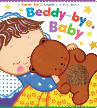 Board book Beddy-Bye, Baby: A Touch-And-Feel Book